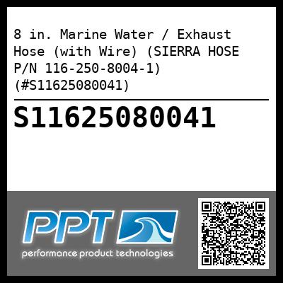 8 in. Marine Water / Exhaust Hose (with Wire) (SIERRA HOSE P/N 116-250-8004-1) (#S11625080041)