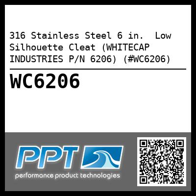 316 Stainless Steel 6 in.  Low Silhouette Cleat (WHITECAP INDUSTRIES P/N 6206) (#WC6206)