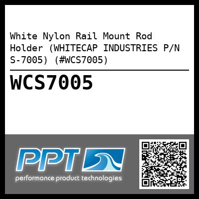 White Nylon Rail Mount Rod Holder (WHITECAP INDUSTRIES P/N S-7005) (#WCS7005)