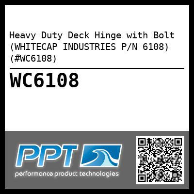 Heavy Duty Deck Hinge with Bolt (WHITECAP INDUSTRIES P/N 6108) (#WC6108)