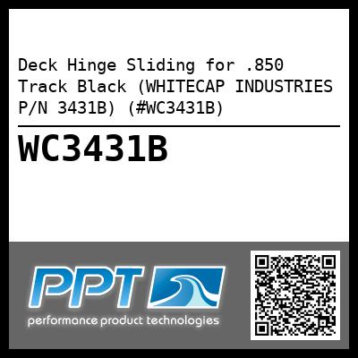 Deck Hinge Sliding for .850 Track Black (WHITECAP INDUSTRIES P/N 3431B) (#WC3431B)