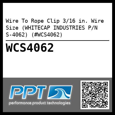 Wire To Rope Clip 3/16 in. Wire Size (WHITECAP INDUSTRIES P/N S-4062) (#WCS4062)