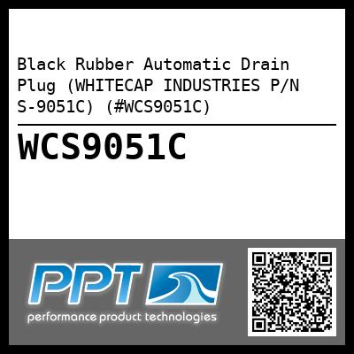 Black Rubber Automatic Drain Plug (WHITECAP INDUSTRIES P/N S-9051C) (#WCS9051C)