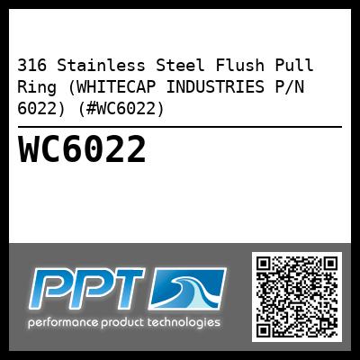 316 Stainless Steel Flush Pull Ring (WHITECAP INDUSTRIES P/N 6022) (#WC6022)