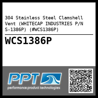 304 Stainless Steel Clamshell Vent (WHITECAP INDUSTRIES P/N S-1386P) (#WCS1386P)