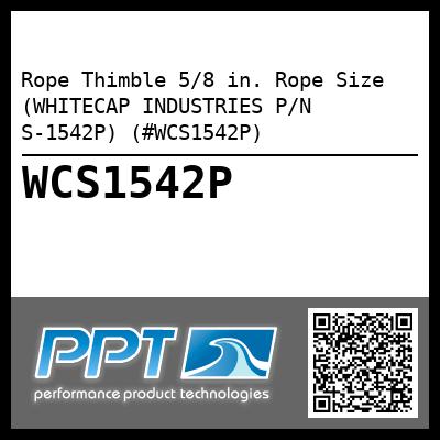 Rope Thimble 5/8 in. Rope Size (WHITECAP INDUSTRIES P/N S-1542P) (#WCS1542P)