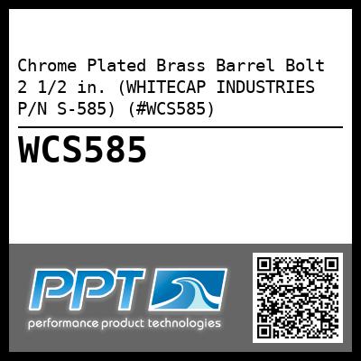 Chrome Plated Brass Barrel Bolt 2 1/2 in. (WHITECAP INDUSTRIES P/N S-585) (#WCS585)