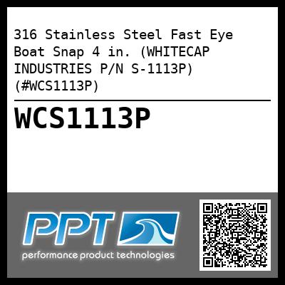 316 Stainless Steel Fast Eye Boat Snap 4 in. (WHITECAP INDUSTRIES P/N S-1113P) (#WCS1113P)
