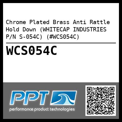 Chrome Plated Brass Anti Rattle Hold Down (WHITECAP INDUSTRIES P/N S-054C) (#WCS054C)
