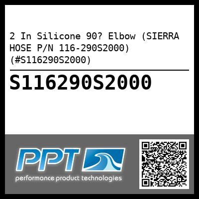2 In Silicone 90? Elbow (SIERRA HOSE P/N 116-290S2000) (#S116290S2000)