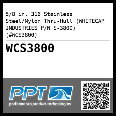 5/8 in. 316 Stainless Steel/Nylon Thru-Hull (WHITECAP INDUSTRIES P/N S-3800) (#WCS3800)