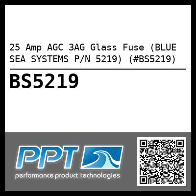 25 Amp AGC 3AG Glass Fuse (BLUE SEA SYSTEMS P/N 5219) (#BS5219)