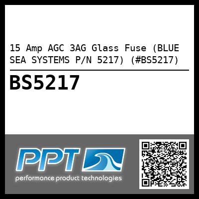 15 Amp AGC 3AG Glass Fuse (BLUE SEA SYSTEMS P/N 5217) (#BS5217)