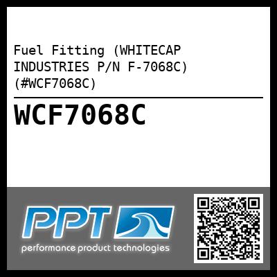 Fuel Fitting (WHITECAP INDUSTRIES P/N F-7068C) (#WCF7068C)