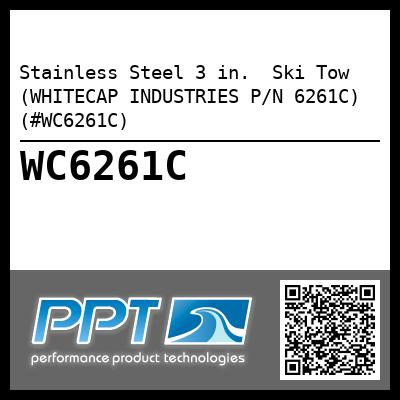 Stainless Steel 3 in.  Ski Tow (WHITECAP INDUSTRIES P/N 6261C) (#WC6261C)