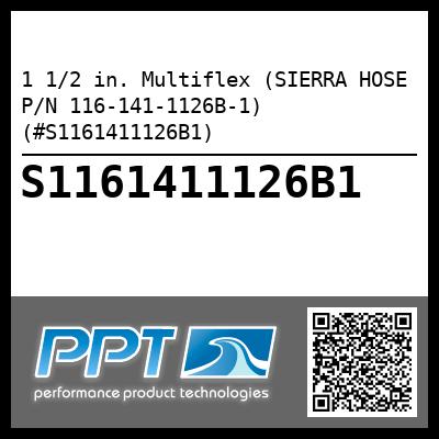 1 1/2 in. Multiflex (SIERRA HOSE P/N 116-141-1126B-1) (#S1161411126B1)