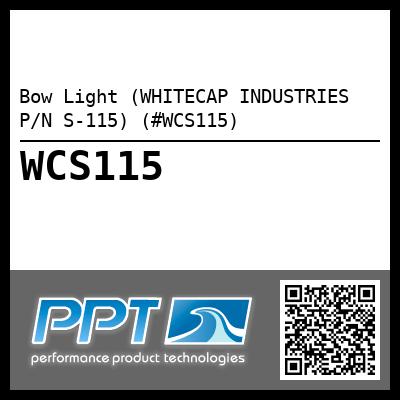 Bow Light (WHITECAP INDUSTRIES P/N S-115) (#WCS115)
