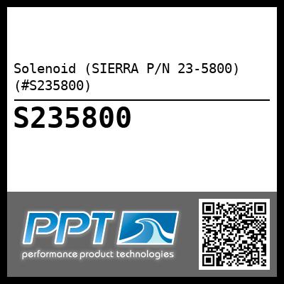 Solenoid (SIERRA P/N 23-5800) (#S235800)
