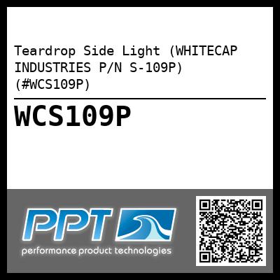 Teardrop Side Light (WHITECAP INDUSTRIES P/N S-109P) (#WCS109P)