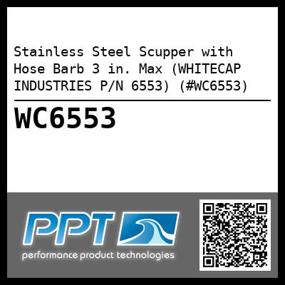 Stainless Steel Scupper with Hose Barb 3 in. Max (WHITECAP INDUSTRIES P/N 6553) (#WC6553)