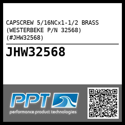 CAPSCREW 5/16NCx1-1/2 BRASS (WESTERBEKE P/N 32568) (#JHW32568)