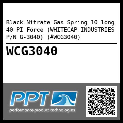 Black Nitrate Gas Spring 10 long 40 PI Force (WHITECAP INDUSTRIES P/N G-3040) (#WCG3040)