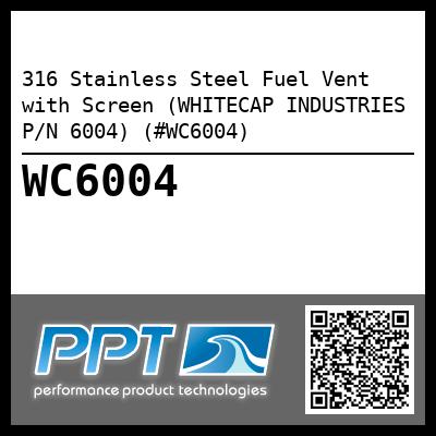 316 Stainless Steel Fuel Vent with Screen (WHITECAP INDUSTRIES P/N 6004) (#WC6004)