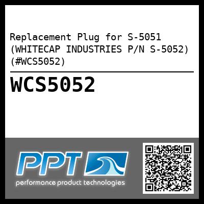 Replacement Plug for S-5051 (WHITECAP INDUSTRIES P/N S-5052) (#WCS5052)