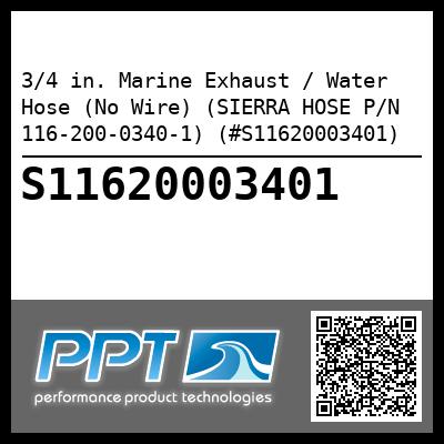 3/4 in. Marine Exhaust / Water Hose (No Wire) (SIERRA HOSE P/N 116-200-0340-1) (#S11620003401)
