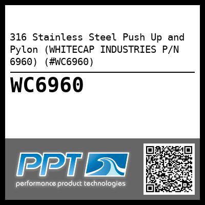 316 Stainless Steel Push Up and Pylon (WHITECAP INDUSTRIES P/N 6960) (#WC6960)