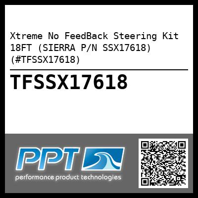 Xtreme No FeedBack Steering Kit 18FT (SIERRA P/N SSX17618) (#TFSSX17618)