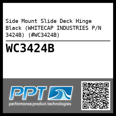 Side Mount Slide Deck Hinge Black (WHITECAP INDUSTRIES P/N 3424B) (#WC3424B)