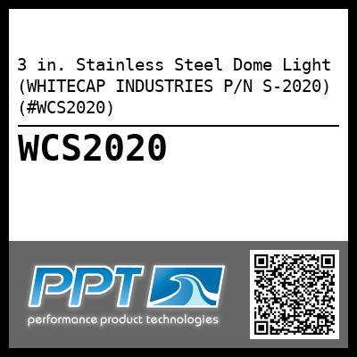 3 in. Stainless Steel Dome Light (WHITECAP INDUSTRIES P/N S-2020) (#WCS2020)