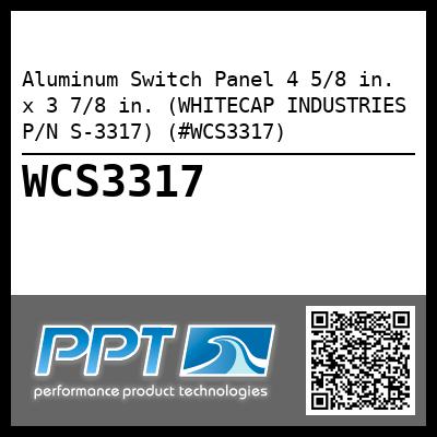 Aluminum Switch Panel 4 5/8 in. x 3 7/8 in. (WHITECAP INDUSTRIES P/N S-3317) (#WCS3317)