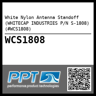 White Nylon Antenna Standoff (WHITECAP INDUSTRIES P/N S-1808) (#WCS1808)