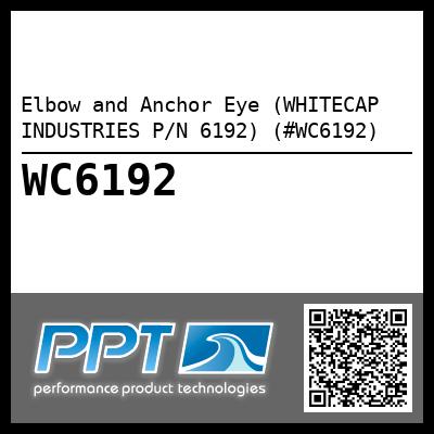 Elbow and Anchor Eye (WHITECAP INDUSTRIES P/N 6192) (#WC6192)