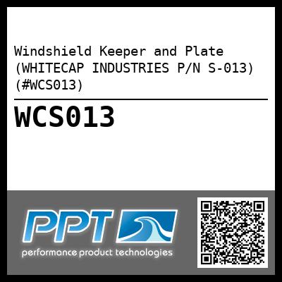 Windshield Keeper and Plate (WHITECAP INDUSTRIES P/N S-013) (#WCS013)