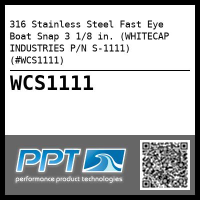 316 Stainless Steel Fast Eye Boat Snap 3 1/8 in. (WHITECAP INDUSTRIES P/N S-1111) (#WCS1111)