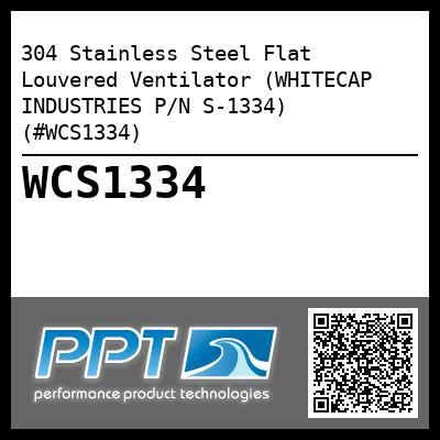 304 Stainless Steel Flat Louvered Ventilator (WHITECAP INDUSTRIES P/N S-1334) (#WCS1334)