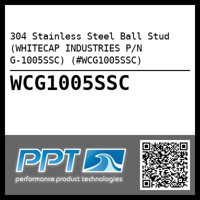 304 Stainless Steel Ball Stud (WHITECAP INDUSTRIES P/N G-1005SSC) (#WCG1005SSC)