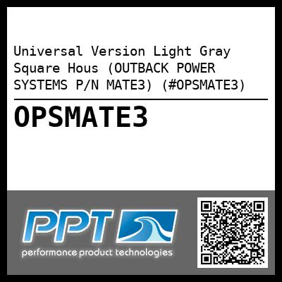 Universal Version Light Gray Square Hous (OUTBACK POWER SYSTEMS P/N MATE3) (#OPSMATE3)