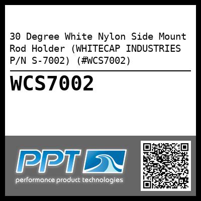 30 Degree White Nylon Side Mount Rod Holder (WHITECAP INDUSTRIES P/N S-7002) (#WCS7002)