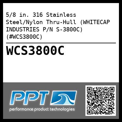 5/8 in. 316 Stainless Steel/Nylon Thru-Hull (WHITECAP INDUSTRIES P/N S-3800C) (#WCS3800C)