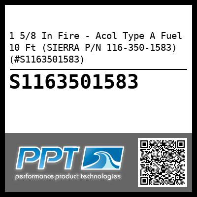 1 5/8 In Fire - Acol Type A Fuel 10 Ft (SIERRA P/N 116-350-1583) (#S1163501583)