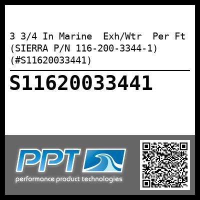 3 3/4 In Marine  Exh/Wtr  Per Ft (SIERRA P/N 116-200-3344-1) (#S11620033441)