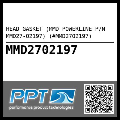 HEAD GASKET (MMD POWERLINE P/N MMD27-02197) (#MMD2702197)