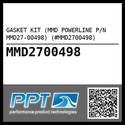 GASKET KIT (MMD POWERLINE P/N MMD27-00498) (#MMD2700498)