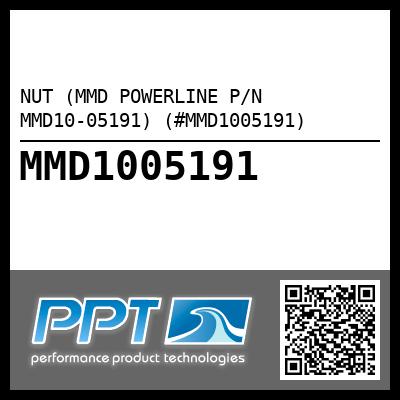 NUT (MMD POWERLINE P/N MMD10-05191) (#MMD1005191)