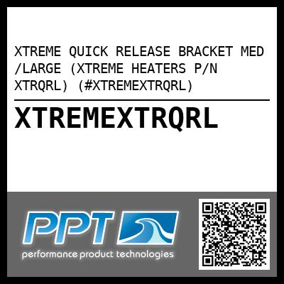 XTREME QUICK RELEASE BRACKET MED /LARGE (XTREME HEATERS P/N XTRQRL) (#XTREMEXTRQRL)