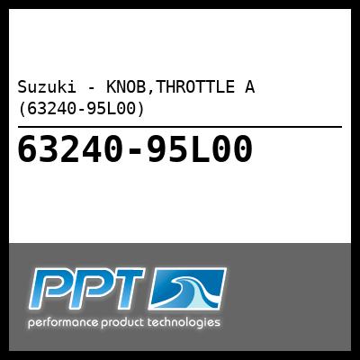 Suzuki - KNOB,THROTTLE A (63240-95L00)